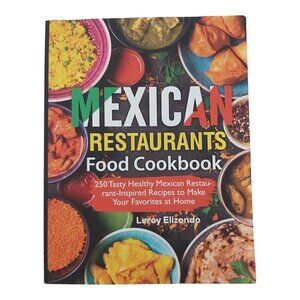 Mexican Restaurants Food Cookbook – 289 Pages of Authentic Recipes
